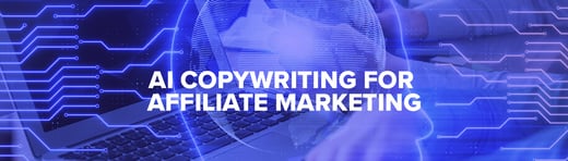 AI Copywriting for Affiliate Marketing