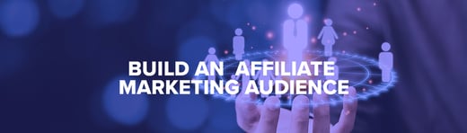 Build an Affiliate Marketing Audience