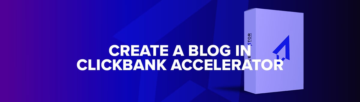 How-to-Create-a-Blog-with-ClickBank-Accelerator