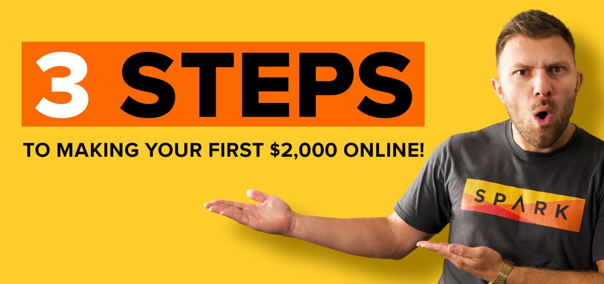 3 steps to making you firs $2k online. 