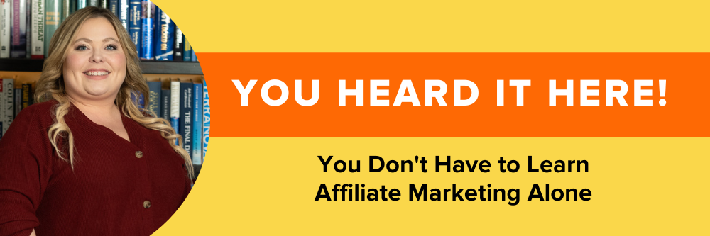 You don't have to learn affiliate marketing alone