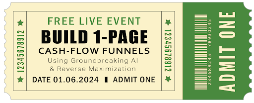 A tan and green ticket that says: Free Live Event. Build 1-Page Cash-Flow Funnels Using Groundbreaking AI & Reverse Maximization 